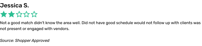 Not a good match didn't know the area well. Did not have good schedule would not follow up with clients was not present or engaged with vendors.