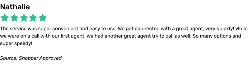 The service was super convenient and easy to use. We got connected with a great agent, very quickly! While we were on a call with our first agent, we had another great agent try to call as well. So many options and super speedy!