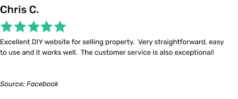 Chris C says: Excellent DIY site for selling property. Very straightforward, easy to use and works well. The customer service is also exceptional!